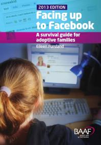 Facing up to Facebook : A survival Guide for Adoptive Families