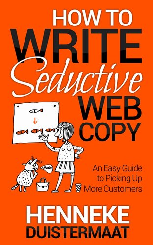 How to Write Seductive Web Copy: An Easy Guide to Picking Up More Customers