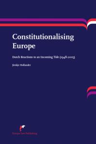 Constitutionalising Europe : Dutch Reactions to an Incoming Tide (1948-2005)