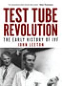 Test Tube Revolution : The Early History of IVF