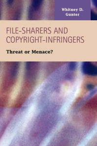 File-Sharers and Copyright-Infringers : Threat or Menace?