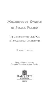 Momentous Events in Small Places : The Coming of the Civil War in Two American Communities