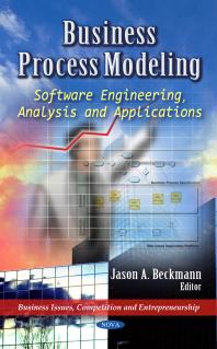 Business Process Modeling: Software Engineering, Analysis and Applications : Software Engineering, Analysis and Applications