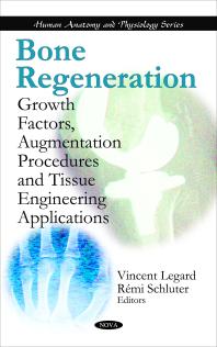 Bone Regeneration: Growth Factors, Augmentation Procedures and Tissue Engineering Applications : Growth Factors, Augmentation Procedures and Tissue Engineering Applications