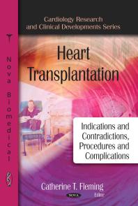 Heart Transplantation: Indications and Contraindications, Procedures and Complications : Indications and Contraindications, Procedures and Complications