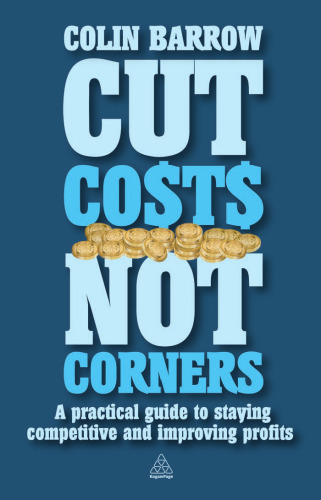 Cut Costs Not Corners: A Practical Guide to Staying Competitive and Improving Profits