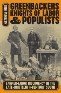 Greenbackers, Knights of Labor, and Populists : Farmer-Labor Insurgency in the Late-Nineteenth-Century South