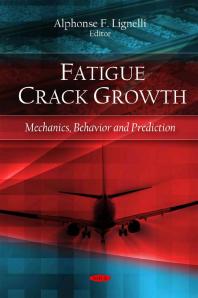 Fatigue Crack Growth : Mechanics, Behavior and Prediction