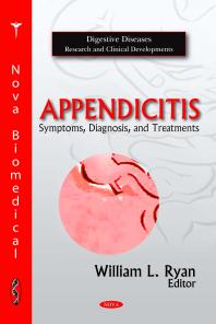 Appendicitis: Symptoms, Diagnosis, and Treatments : Symptoms, Diagnosis, and Treatments