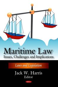 Maritime Law: Issues, Challenges and Implications : Issues, Challenges and Implications