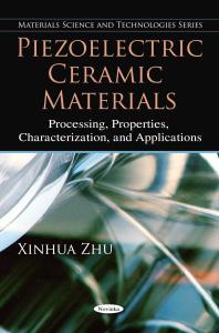 Piezoelectric Ceramic Materials: Processing, Properties, Characterization, and Applications : Processing, Properties, Characterization, and Applications