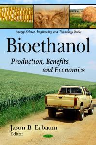 Bioethanol: Production, Benefits and Economics : Production, Benefits and Economics