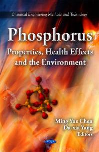 Phosphorus: Properties, Health Effects and the Environment : Properties, Health Effects and the Environment