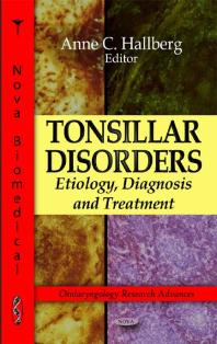 Tonsillar Disorders: Etiology, Diagnosis and Treatment : Etiology, Diagnosis and Treatment