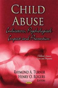 Child Abuse: Indicators, Psychological Impact and Prevention : Indicators, Psychological Impact and Prevention