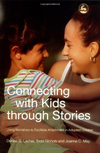 Connecting With Kids Through Stories: Using Narratives To Facilitate Attachment In Adopted Children