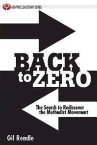 Back to Zero : The Search to Rediscover the Methodist Movement