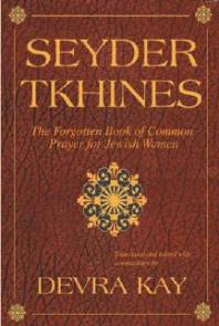 Seyder Tkhines: The Forgotten Book of Common Prayer for Jewish Women