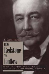 From Redstone to Ludlow : John Cleveland Osgood's Struggle Against the United Mine Workers of America