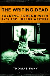 The Writing Dead : Talking Terror with TV's Top Horror Writers