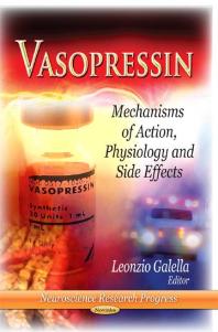 Vasopressin: Mechanisms of Action, Physiology and Side Effects : Mechanisms of Action, Physiology and Side Effects