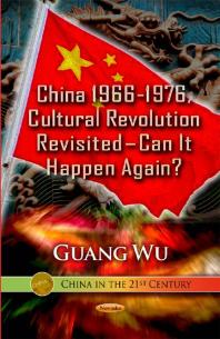 China 1966-1976, Cultural Revolution Revisited – Can It Happen Again?