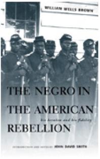 Negro in the American Rebellion : His Heroism and His Fidelity