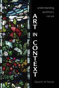 Art in Context : Understanding Aesthetic Value