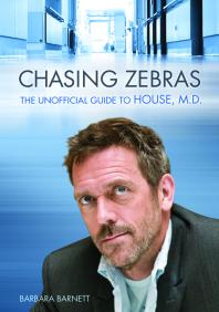 Chasing Zebras : The Unofficial Guide to House, M.D.