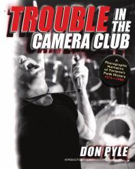 Trouble in the Camera Club : A Photographic Narrative of Toronto's Punk History 1976-1980