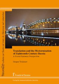 Translation and the Westernization of Eighteenth-Century Russia : A Social-Systemic Perspective