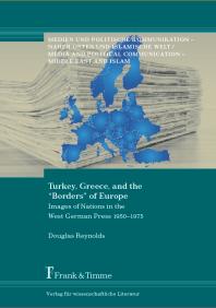 Turkey, Greece, and the “Borders” of Europe : Images of Nations in the West German Press 1950–1975