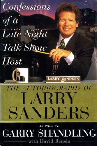 Confessions of a Late Night Talk Show Host: The Autobiography of Larry Sanders