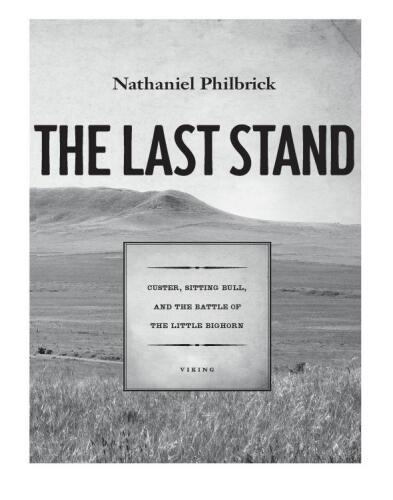 The Last Stand: Custer, Sitting Bull, and the Battle of the Little Bighorn