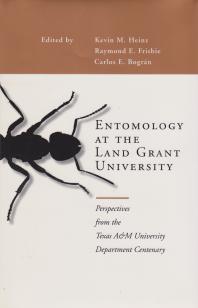 Entomology at the Land Grant University : Perspectives from the Texas A&M University Department Centenary