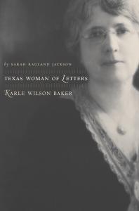 Texas Woman of Letters, Karle Wilson Baker