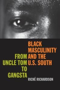 Black Masculinity and the U. S. South : From Uncle Tom to Gangsta