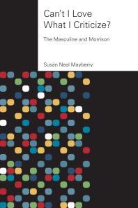 Can't I Love What I Criticize? : The Masculine and Morrison