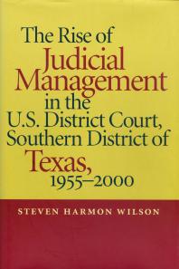 Rise of Judicial Management in the U.S. District Court, Southern District of Texas, 1955-2000