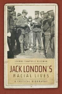 Jack London's Racial Lives : A Critical Biography