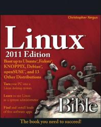 Linux Bible 2011 Edition : Boot up to Ubuntu, Fedora, KNOPPIX, Debian, OpenSUSE, and 13 Other Distributions