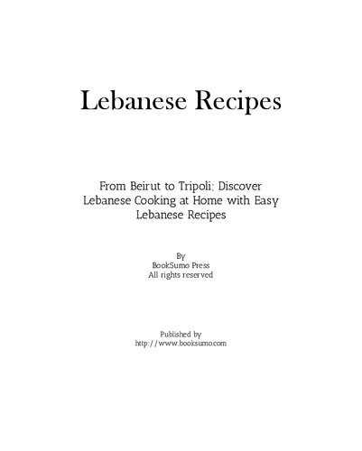 Lebanese Recipes: From Beirut to Tripoli; Discover Arab Cooking at Home with Easy Lebanese Meals