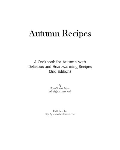 Autumn Recipes: A Cookbook for Autumn with Delicious and Heartwarming Recipes