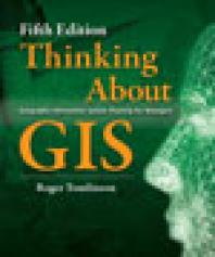 Thinking About GIS : Geographic Information System Planning for Managers