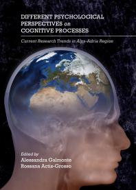 Different Psychological Perspectives on Cognitive Processes : Current Research Trends in Alps-Adria Region