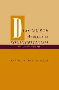 Discourse Analysis as Sociocriticism : The Spanish Golden Age