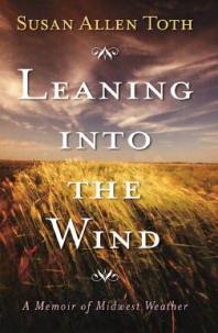 Leaning Into the Wind : A Memoir of Midwest Weather