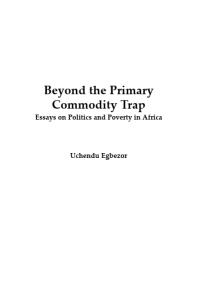 Beyond the Primary Commodity Trap : Essays on Politics and Poverty in Africa