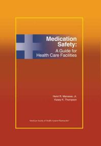 Medication Safety : A Guide for Health Care Facilities