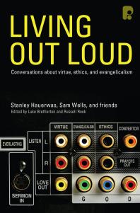 Living Out Loud : Conversations about Virtue, Ethics and Evangelicalism